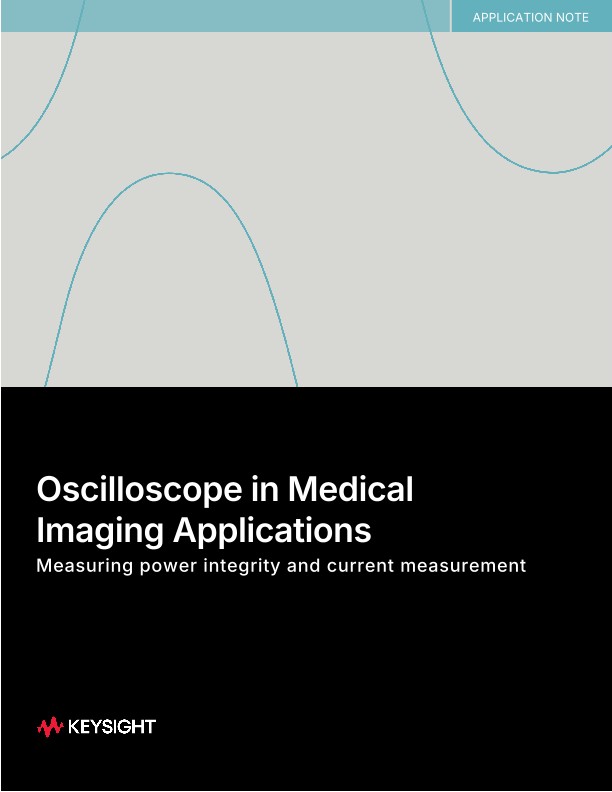 Oscilloscope in Medical Imaging Power Integrity and Current Measurement PDF Asset Page Keysight